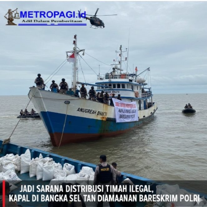 
 Jadi Sarana Distribusi Timah Ilegal, Kapal di Bangka Selatan Diamankan Bareskrim Polri