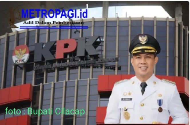 
 Bupati Cilacap Terjaring OTT KPK Bersama 27 Pejabat Struktural di lingkungan Pemkab, 13 Diterbangkan ke Jakarta