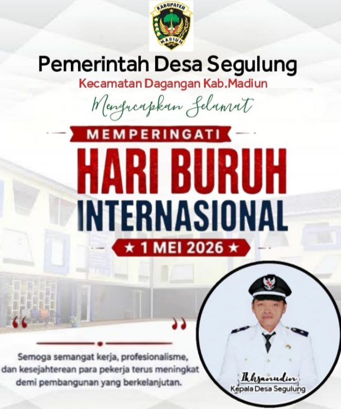 
 Pemdes Segulung, Kecamatan Dagangan, Kabupaten Madiun, Ucapkan Selamat Hari Buruh Nasional 2026